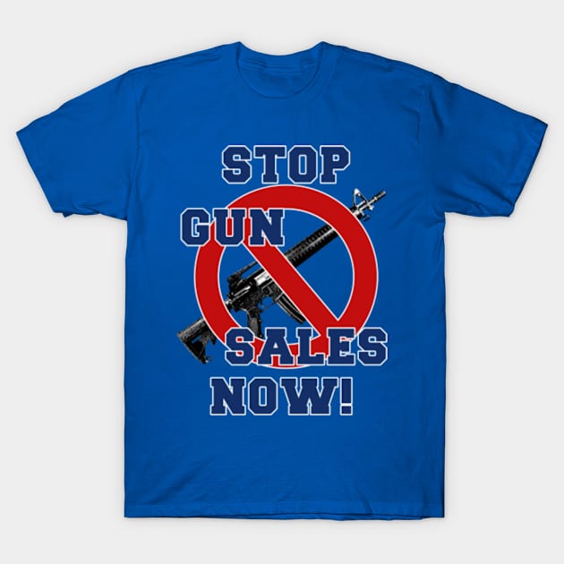 Stop Gun Sales Now T-Shirt by Ratherkool